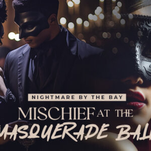 Nightmare on the Bay: Mischief at the Masquerade Ball