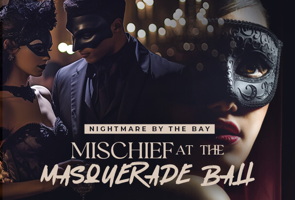 Nightmare on the Bay: Mischief at the Masquerade Ball