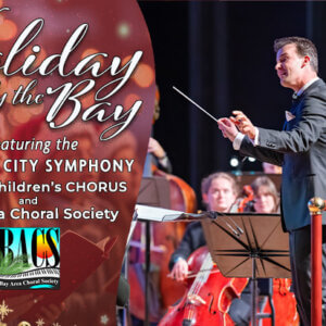 HOLIDAY BY THE BAY (with The Panama City Symphony Adult and Children’s Chorus and Bay Area Choral Society)