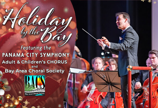 HOLIDAY BY THE BAY (with The Panama City Symphony Adult and Children’s Chorus and Bay Area Choral Society)