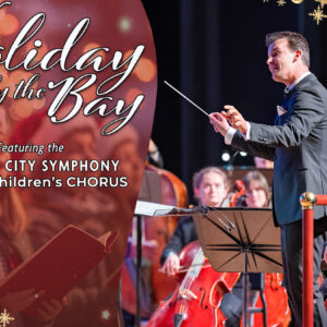 HOLIDAY BY THE BAY (with The Panama City Symphony Adult and Children's Chorus)
